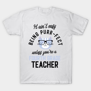 Fourth Grade Teacher Cat Gifts for Cat Lovers - It ain't easy being Purr Fect T-Shirt